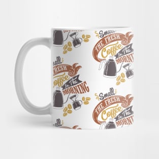 Smell the fresh coffee in the morning, coffee slogan white pattern Mug